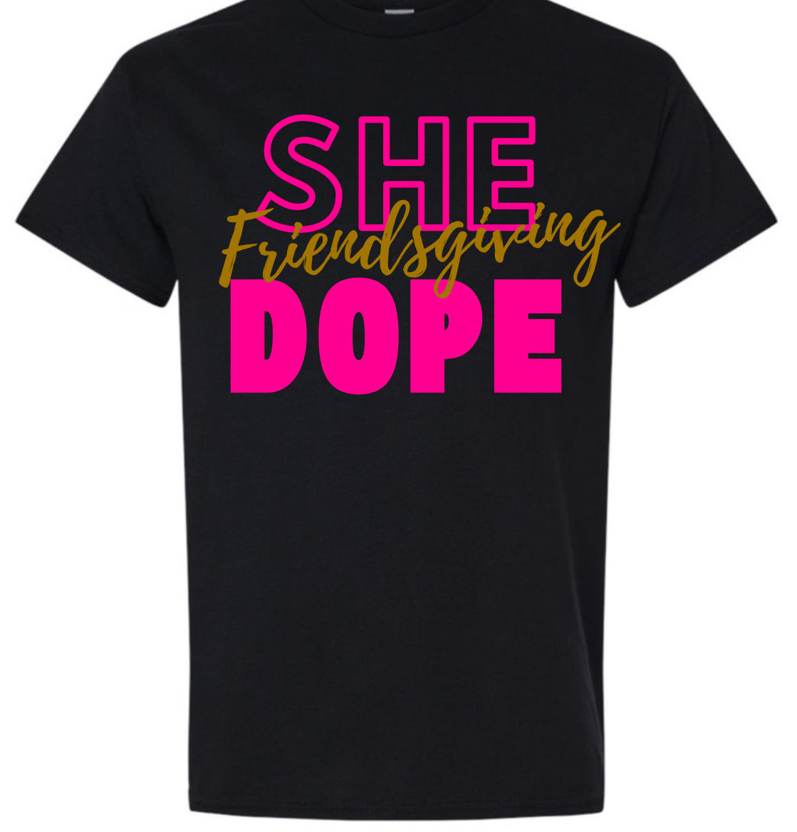 Friendsgiving She Dope Tee