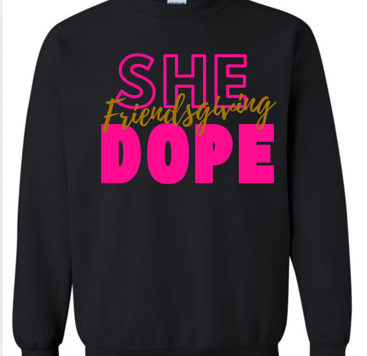 Friendsgiving She Dope Sweatshirt