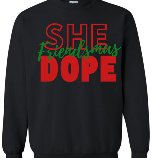 Friendsmas She Dope Sweatshirt