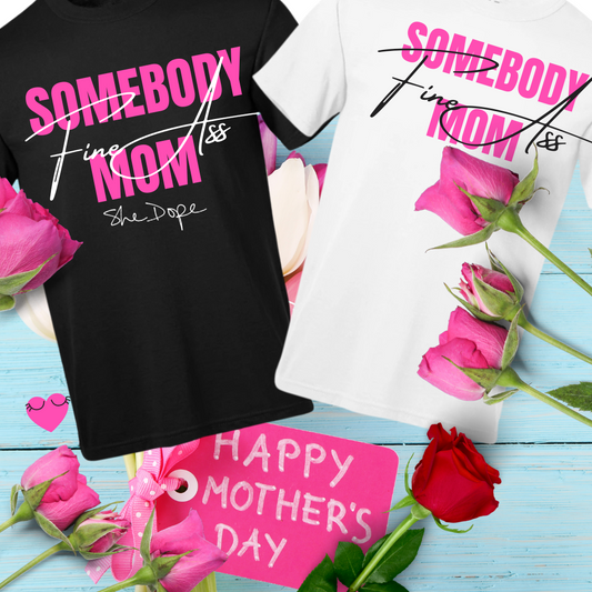 She Dope Fine Mom Tee