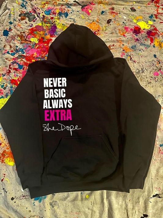 She Dope Never Basic/Extra Hoodie