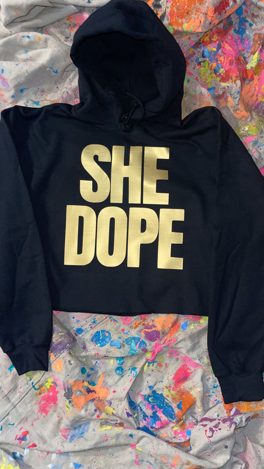 Black cropped SHE DOPE Hoodie w/Gold letters