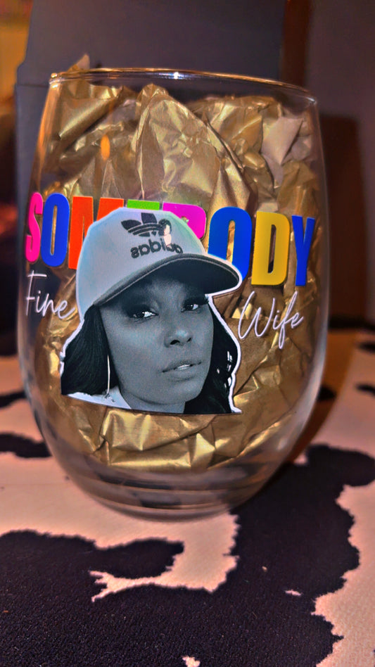 Custom Somebody Fine Wife Wine Glass