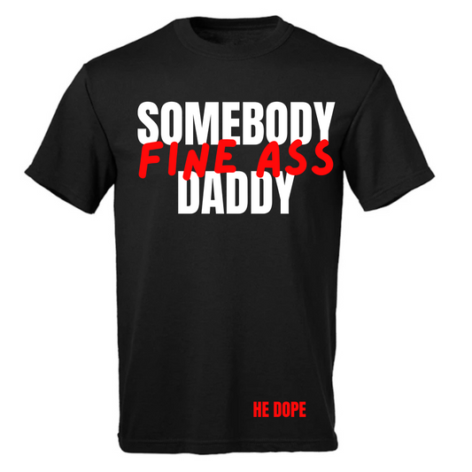Black Somebody Fine A$$ Daddy Tee