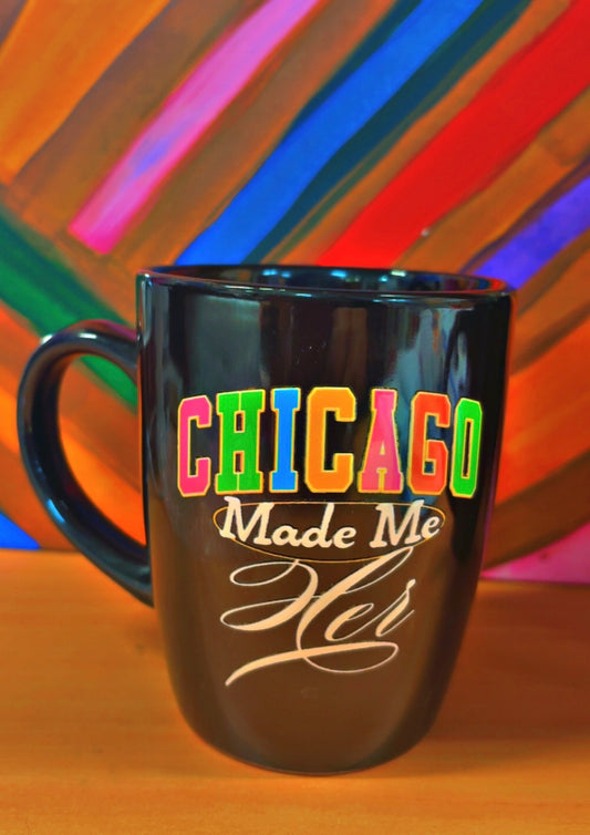 Chicago made me HER Mug