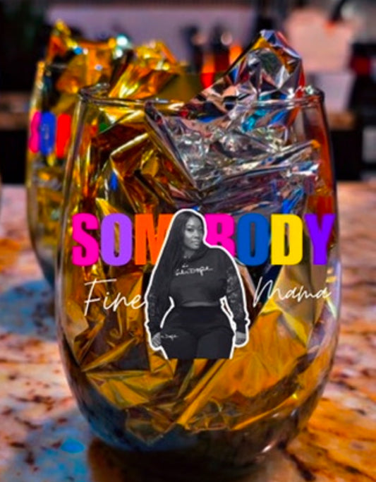 Custom Somebody Fine Mama Wine Glass
