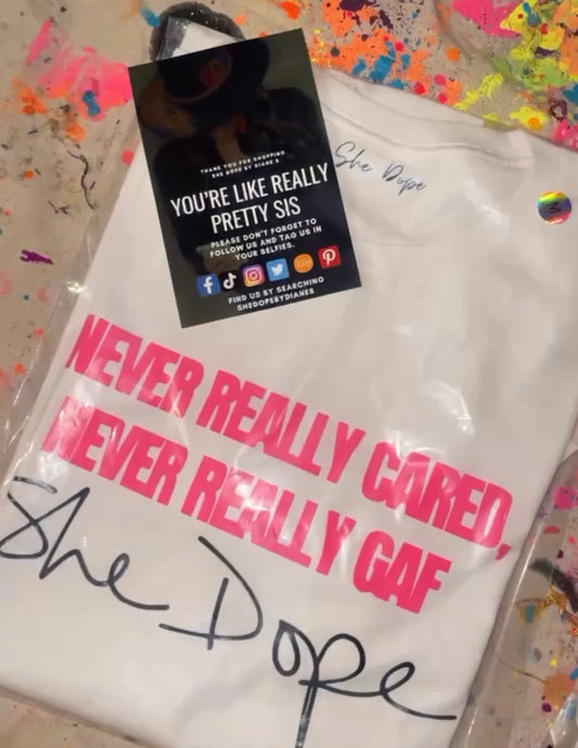 She Dope Never Cared Tee